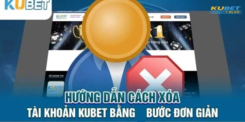 Các phương pháp xóa tài khoản kubet nhanh nhất