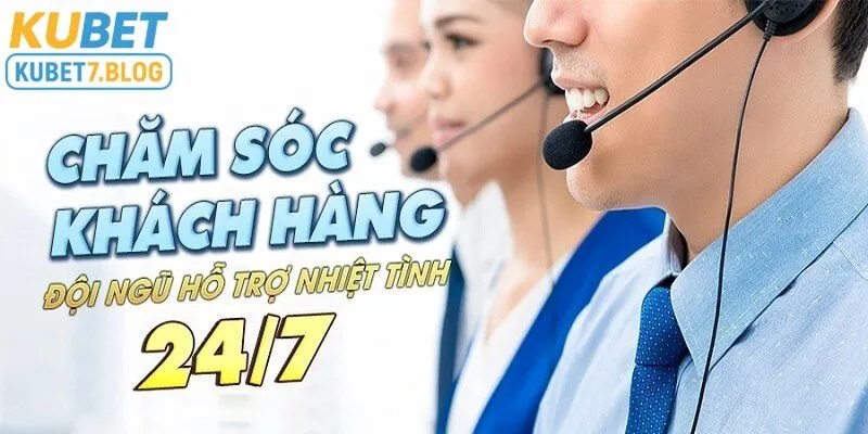 CSKH Kubet có đội ngũ hỗ trợ nhiệt tình 24/7