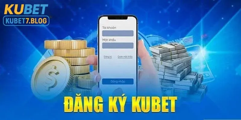 Đăng ký Kubet là bước đầu tiên để bạn có tham gia chơi tại nhà cái Kubet