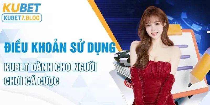 Đôi nét về điều khoản dịch vụ Kubet