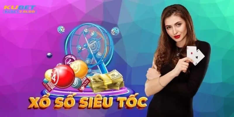 Giới thiệu về xổ số siêu tốc kubet