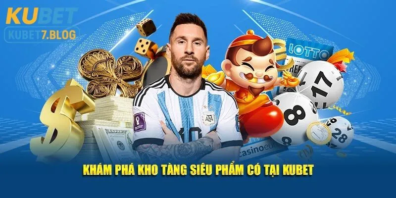 Kho game đa dạng thể loại tại Kubet cho người chơi tha hồ lựa chọn để giải trí