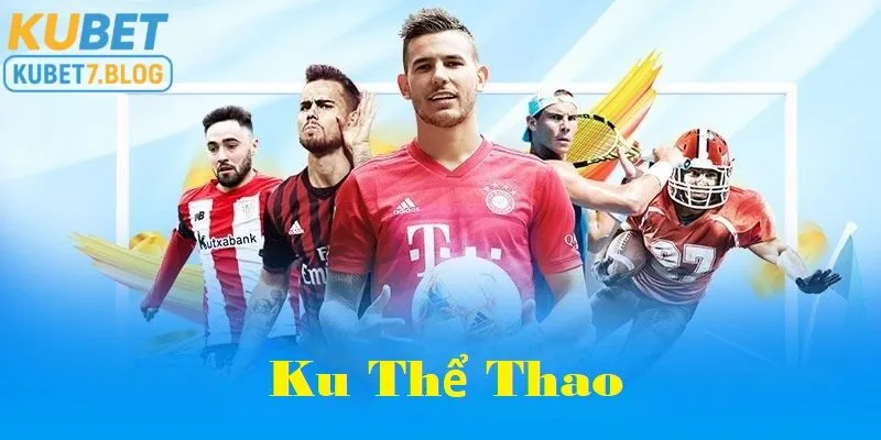 Ku thể thao mang tới cho người chơi những trải nghiệm thú vị khi tham gia cá cược 