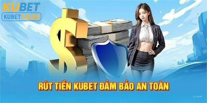 Mẹo rút tiền từ kubet nhanh chóng và an toàn 