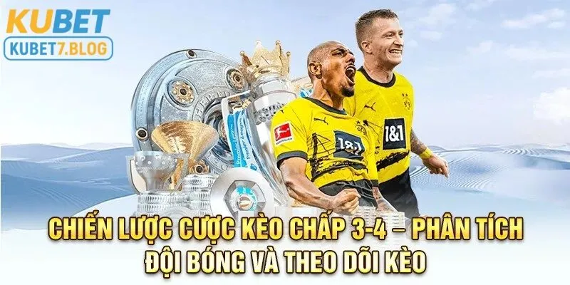Theo dõi phân tích chiến lược đặt kèo chấp 3/4 tại Kubet sẽ giúp bạn nâng cao tỷ lệ thắng