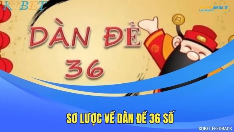 Tổng quan về dàn đề 36 kubet