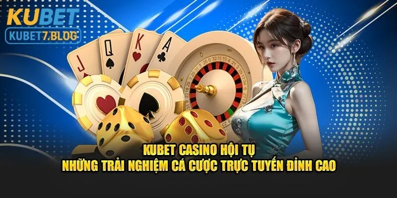 Trải nghiệm cá cược trực tuyến đỉnh cao tại Ku Casino